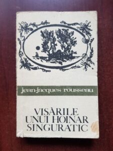 Jean Jacques Rousseau - Visarile unui hoinar singuratic