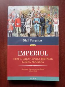 Niall Ferguson - Imperiul. Cum a creat Marea Britanie lumea moderna