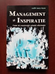 Judith Leary Joyce - Management si inspiratie. Cum sa construiti relatii eficiente