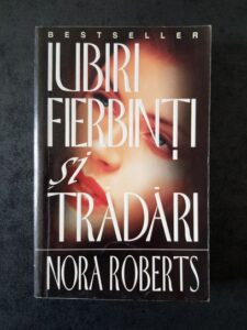 Nora Roberts - Iubiri fierbinti si tradari