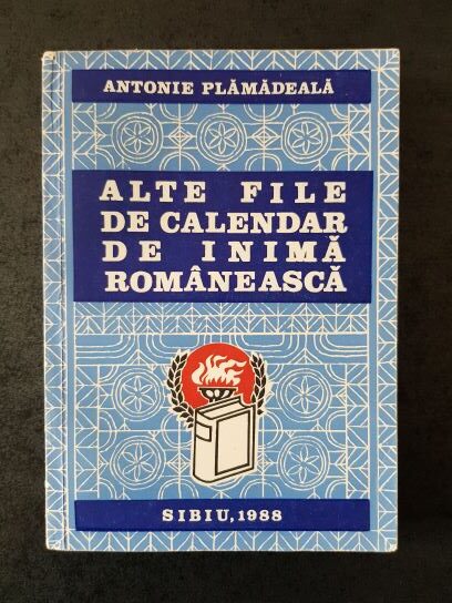 Antonie Plamadeala - Alte file de calendar de inima romaneasca