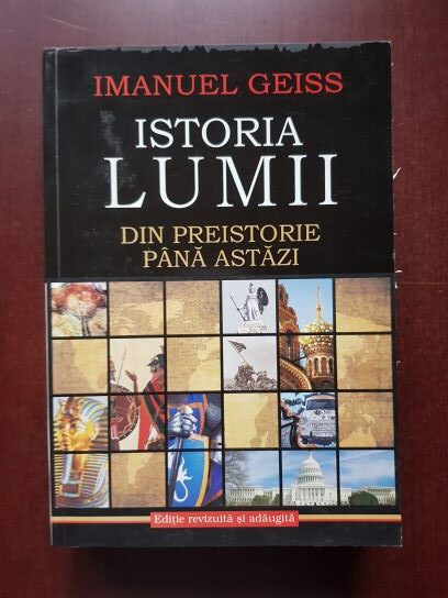 Imanuel Geiss - Istoria lumii. Din preistorie pana astazi