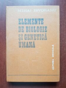 Mihai Isvoranu - Elemente de biologie si genetica umana