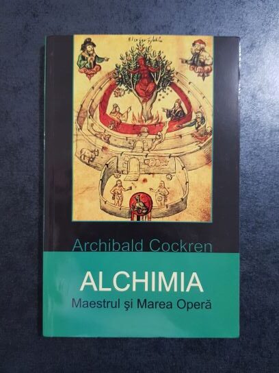 Archibald Cockren - Alchimia. Maestrul si Marea Opera