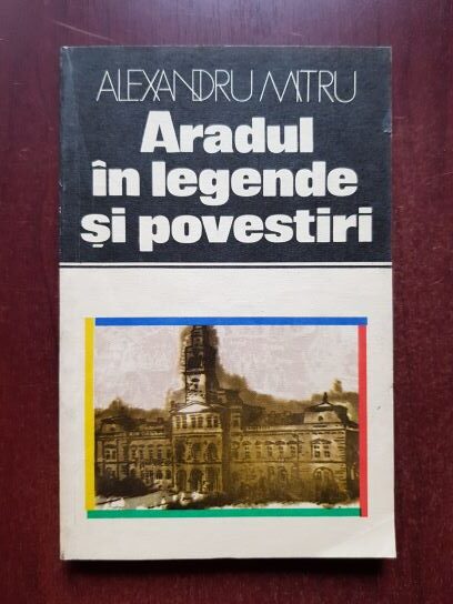 Alexandru Mitru - Aradul in legende si povestiri