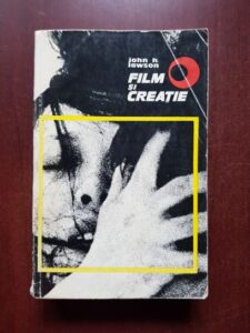 John Howard Lawson - Film si creatie. In cautarea unei structuri si a unui limbaj audio-vizual