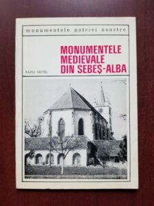 Radu Heitel - Monumente medievale din Sebes Alba