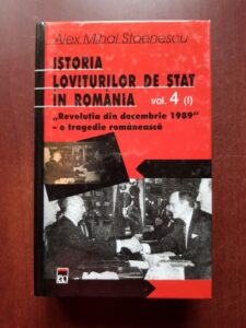 Alex Mihai Stoenescu - Istoria loviturilor de stat in Romania, volumul 4, partea 1. Revolutia din decembrie 1989