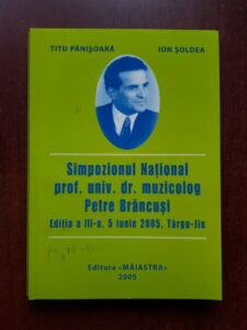 Titu Panisoara, Ion Soldea - Simpozionul National prof. univ. dr. muzicolog Petre Brancusi
