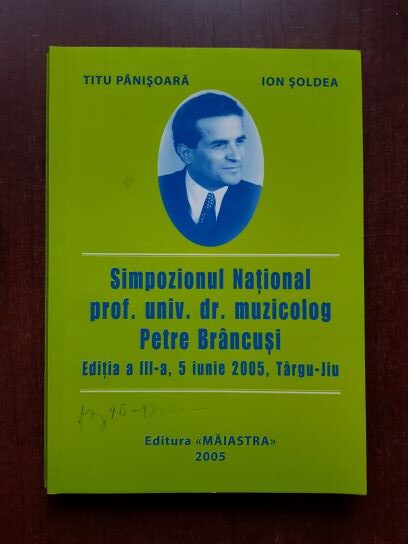 Titu Panisoara, Ion Soldea - Simpozionul National prof. univ. dr. muzicolog Petre Brancusi