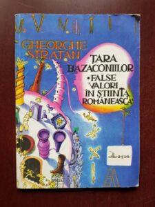 Gheorghe Stratan - Tara bazaconiilor. False valori in stiinta romaneasca