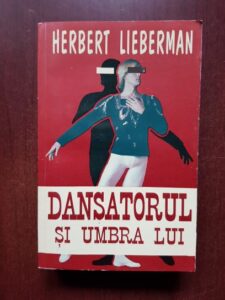 Herbert Lieberman - Dansatorul si umbra lui