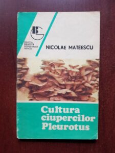Nicolae Mateescu - Cultura ciupercilor Pleurotus