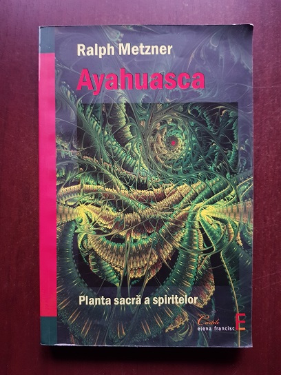 Ralph Metzner - Ayahuasca. Planta sacra a spiritelor