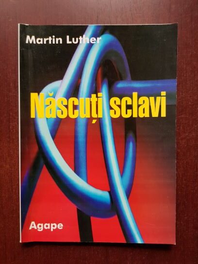 Martin Luther - Nascuti sclavi