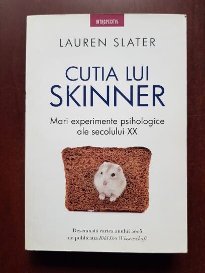 Lauren Slater - Cutia lui Skinner. Mari experimente psihologice ale secolului XX