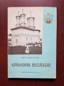 Gabriel Cocora - Episcopia Buzaului. Scurta prezentare istorica