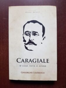 Gheorghe Lazarescu - Caragiale. O lume intr-o opera