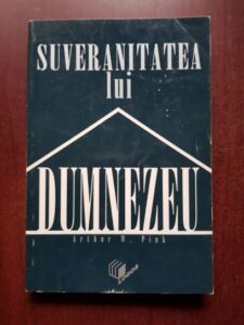 Arthur W. Pink - Suveranitatea lui Dumnezeu