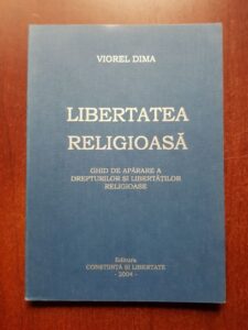 Viorel Dima - Libertatea religioasa. Ghid de aparare a drepturilor si libertatilor religioase