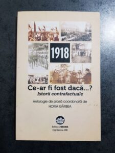 1918 Ce-ar fi fost daca...? Istorii contrafactuale antologie