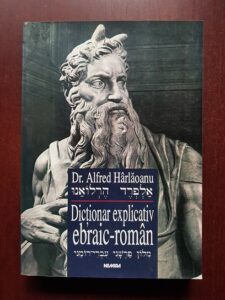 Alfred Harlaoanu - Dictionar explicativ ebraic-roman. Volumul 2