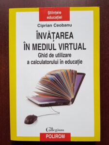 Ciprian Ceobanu - Invatarea in mediul virtual. Ghid de utilizare a calculatorului in educatie