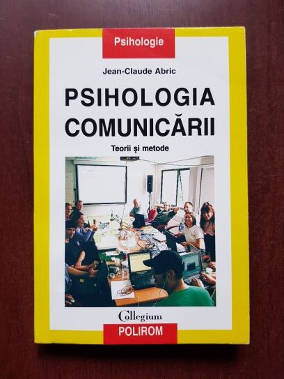 Jean Claude Abric - Psihologia comunicarii. Teorii si metode