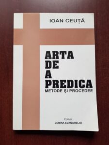 Ioan Ceuta - Arta de a predica. Metode si procedee