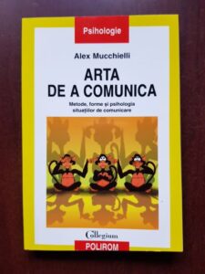 Alex Mucchielli - Arta de a comunica (metode, forme si psihologia situatiilor de comunicare)
