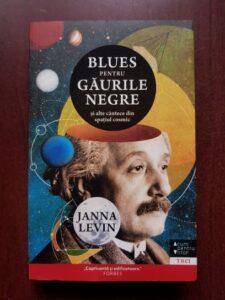 Janna Levin - Blues pentru gaurile negre si alte cantece din spatiul cosmic
