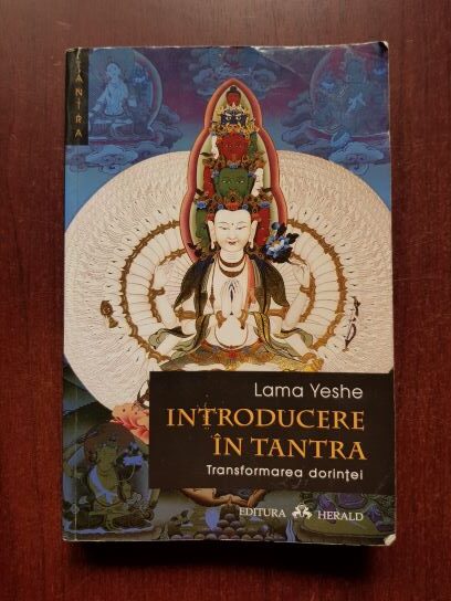 Lama Thubten Yeshe - Introducere in tantra. Transformare dorintei