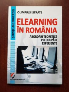 Olimpius Istrate - Elearning in Romania. Abordari teoretice, preocupari, experiente