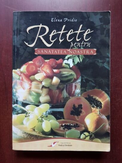 Elena Pridie - Retete pentru sanatatea noastra