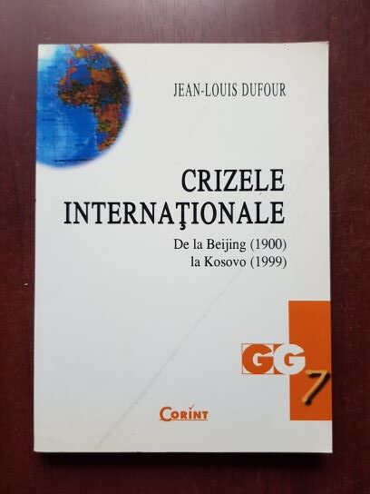 Jean-Louis Dufour - Crizele internationale de la Beijing 1900 la Kosovo 1999