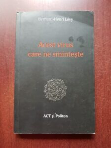 Bernard Henri Levy - Acest virus care ne sminteste