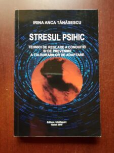 Irina Anca Tanasescu - Stresul psihic. Tehnici de reglare a conduitei si de prevenire