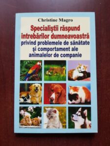 Christine Magro - Specialistii raspund intrebarilor dumneavoastra privind problemele de sanatate si comportament ale animalelor de companie