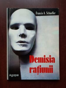 Francis A. Schaeffer - Demisia ratiunii