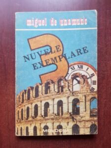 Miguel de Unamuno - 3 nuvele exemplare si un prolog