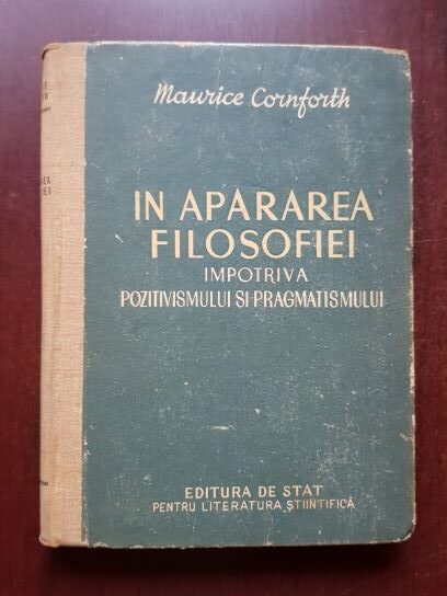 Maurice Cornforth - In apararea filosofiei impotriva positivismului si pragmatismului