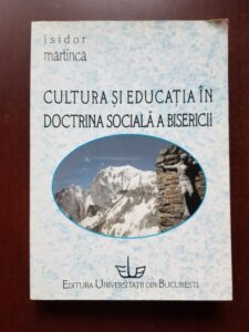 Isidor Martinca - Cultura si educatia in doctrina sociala a bisericii