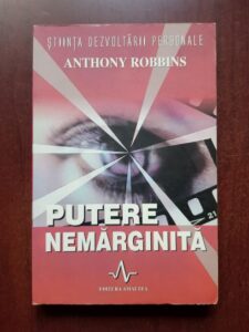 Anthony Robbins - Putere nemarginita. Stiinta dezvoltarii personale