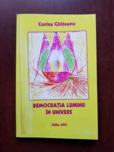 Corina Ghiteanu - Democratia Luminii in Univers. Marturii revelate
