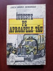 Erich Maria Remarque - Iubeste pe aproapele tau