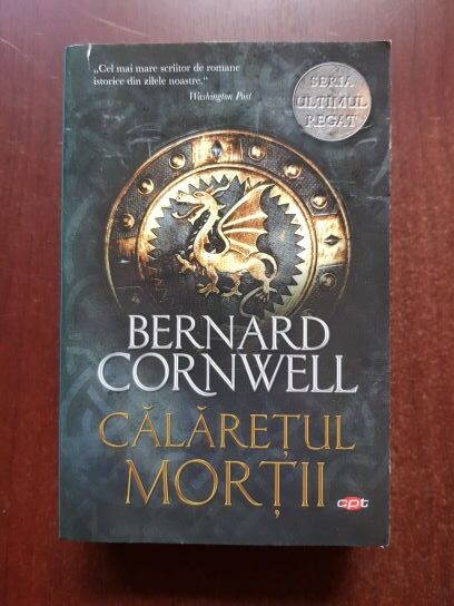 Bernard Cornwell - Ultimul regat. Calaretul mortii