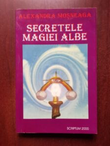 Alexandra Mosneaga - Secretele magiei albe