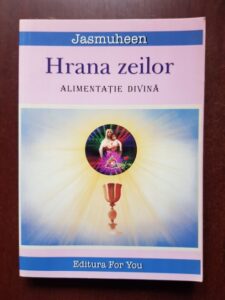 Jasmuheen - Hrana zeilor. Alimentatie divina: frecventa Madonei