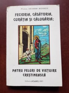 Nicodim Mandita - Fecioria , casatoria , curatia si calugaria: patru feluri de vietuire crestineasca