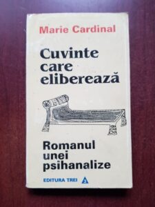 Marie Cardinal - Cuvinte care elibereaza. Romanul unei psihanalize